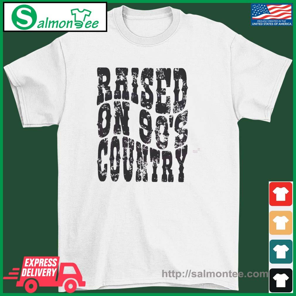 Country Music Raised on 90s Country Shirt
