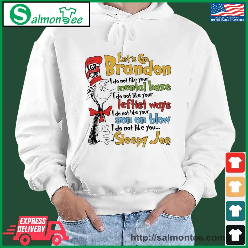Dr Seuss LGBFJB Let's Go Brandon - I Do Not Like You... Sleepy Joe Shirt salmon white hoodie