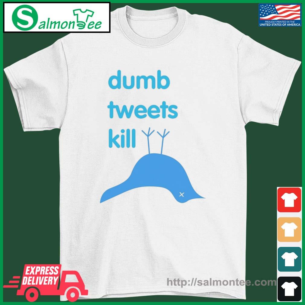 Dumb Tweets Kill T-Shirt