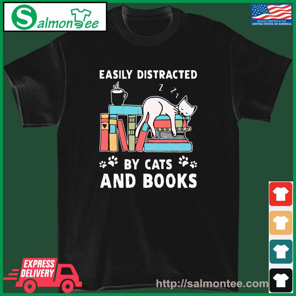 Easily Distracted By Cats And Books Book And Cat Lover Shirt