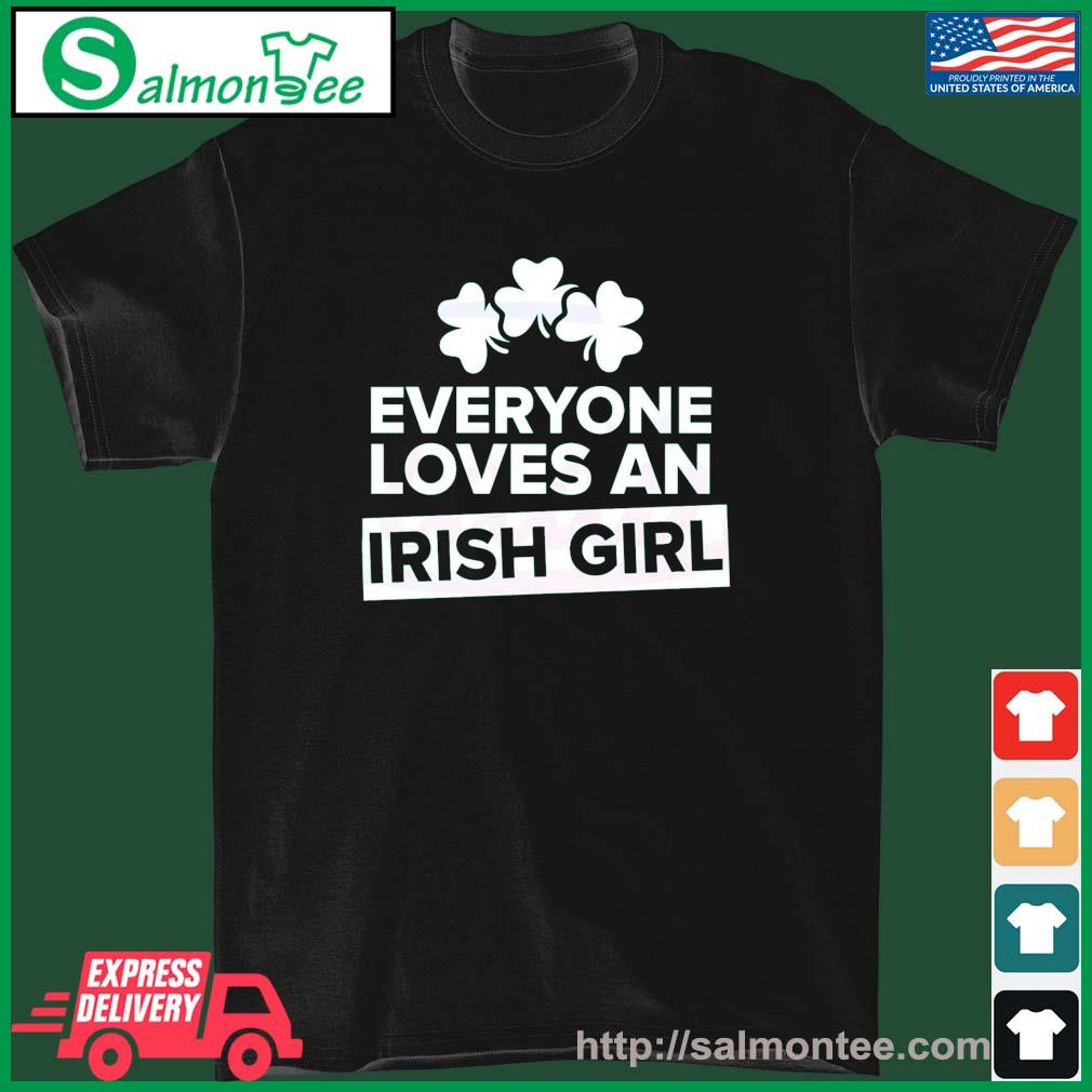 Everyone Loves An Irish Girl Shamrocks Shirt