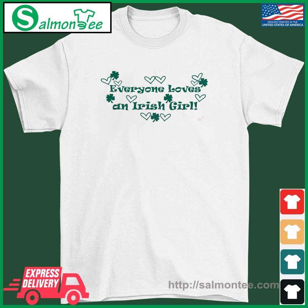 Everyone Loves An Irish Girl Shirt
