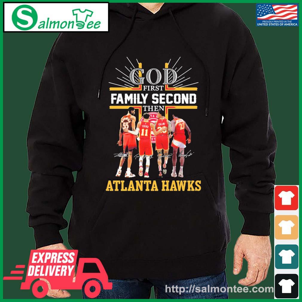 God Family Second First Then Atlanta Hawks Basketball Team Signatures Shirt salmon black hoodie