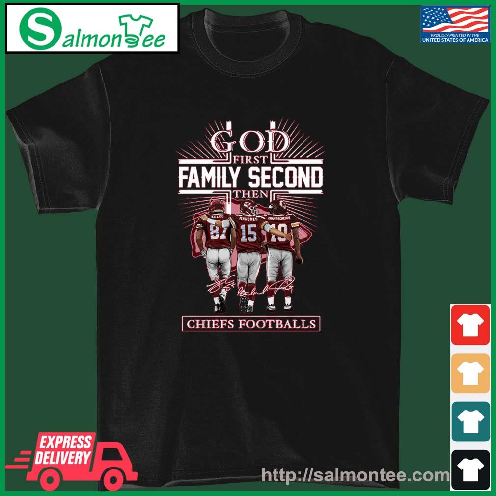 God Family Second First Then Chiefs Footballs Kelce Mahomes Inseam Pacheco Shirt