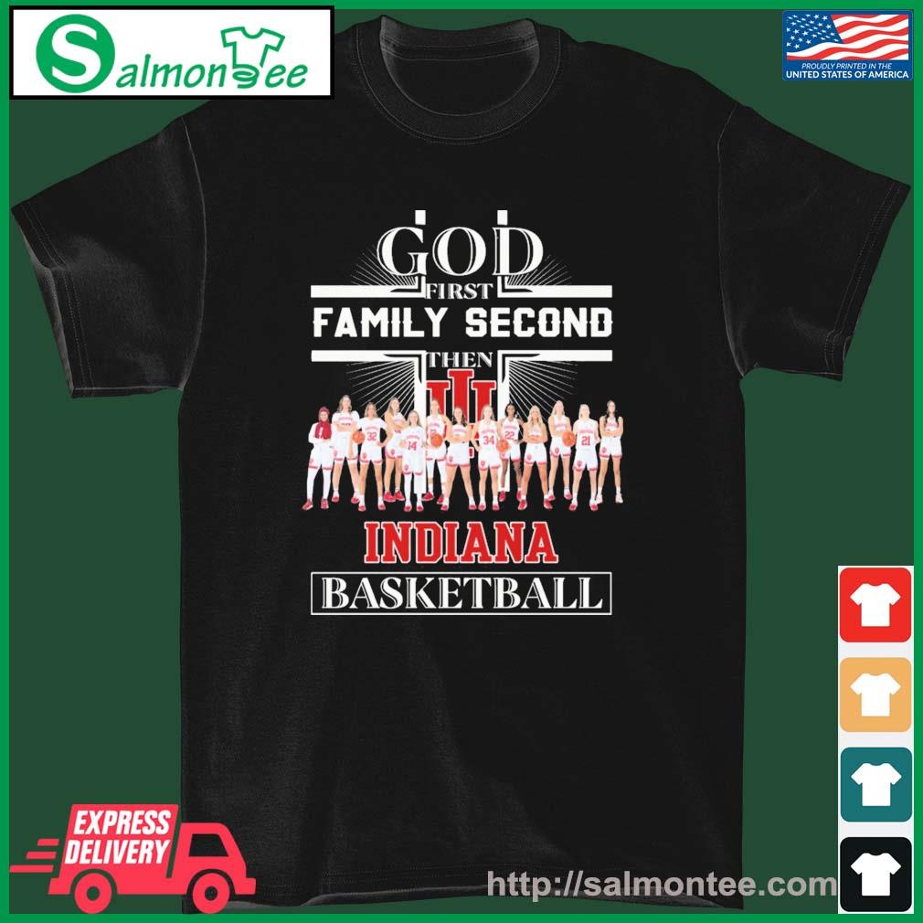 God First Family Second Then Indiana Women's Basketball Team Shirt