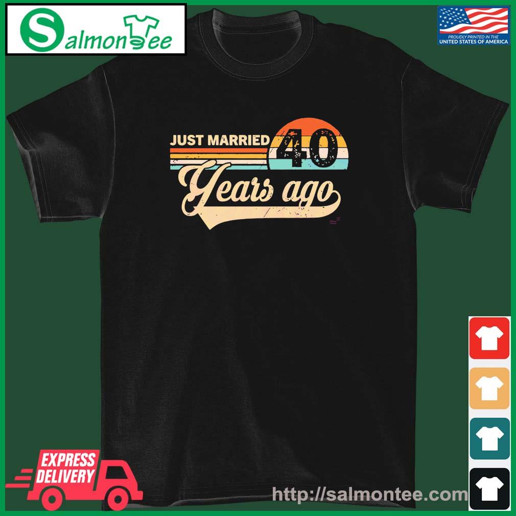 Just Married 40 Years Ago Vintage Retro 40 Years Anniversary Shirt