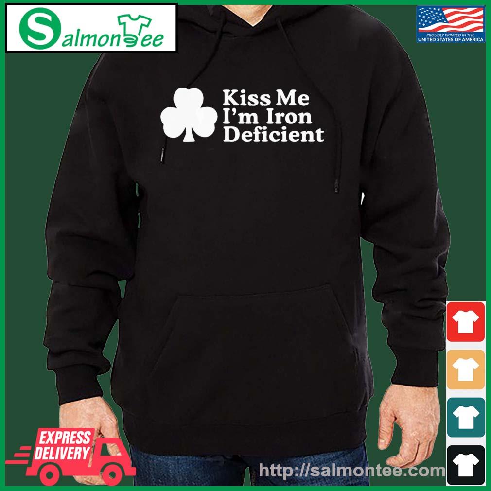 Kiss Me, I'm Iron Deficient St Patrick's Day Shirt salmon black hoodie