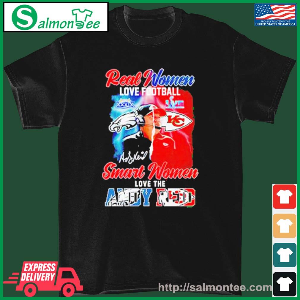 Andy Reid Shirt Real Women Love Football Smart Women Love The