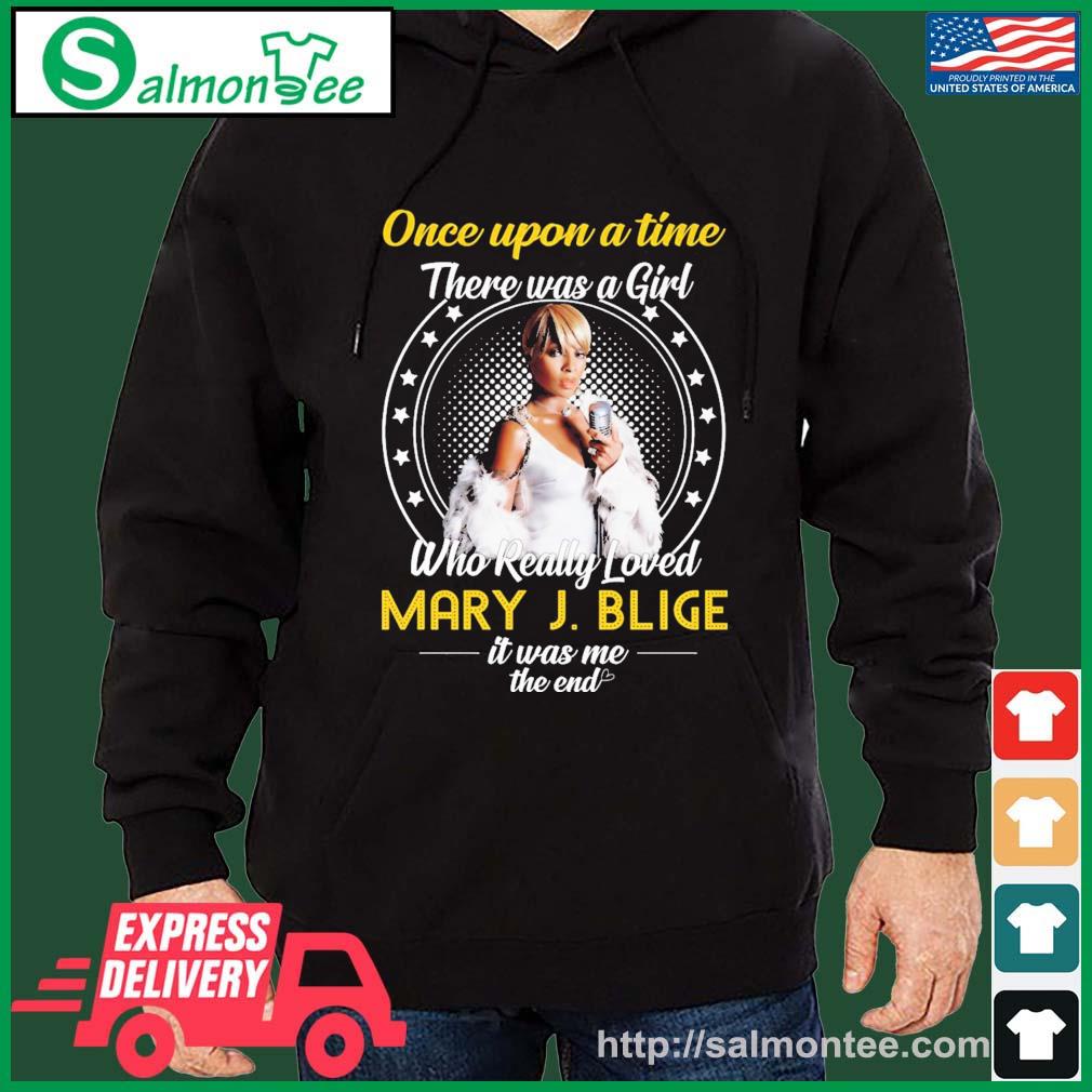 Once Upon A Time There Was Girl Who Really Loved Mary J Blige It Was Me The End 2023 Shirt salmon black hoodie