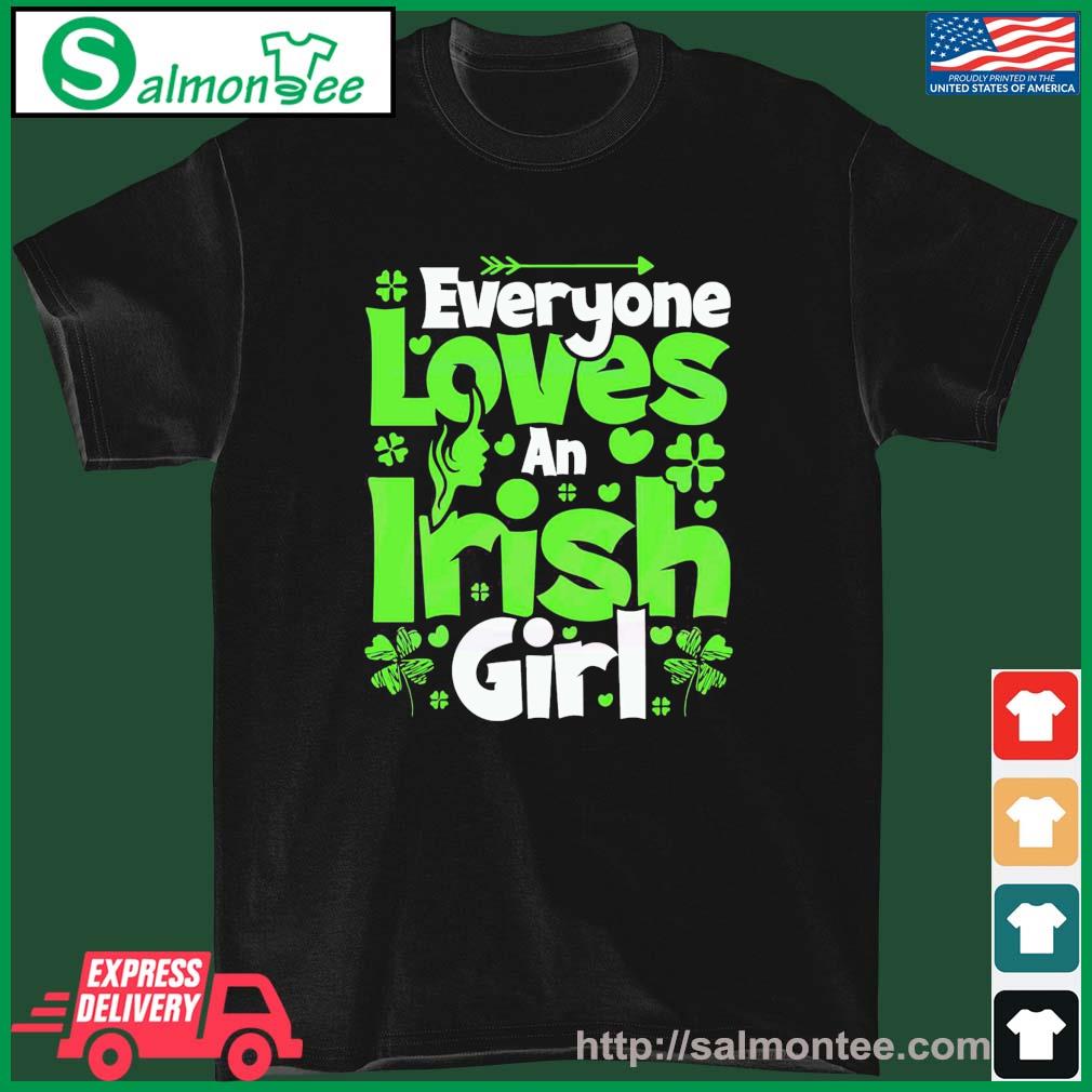 St Patricks Day Everyone Loves An Irish Girl Shamrocks Shirt