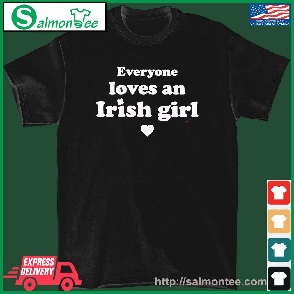 St Patrick’s Day Everyone Loves An Irish Girl Shirt