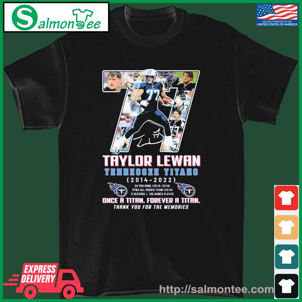 Taylor Lewan Tennessee Titans 2014-2022 Once A Titan, Forever A Titan Thank You For The Memories Signatures Shirt