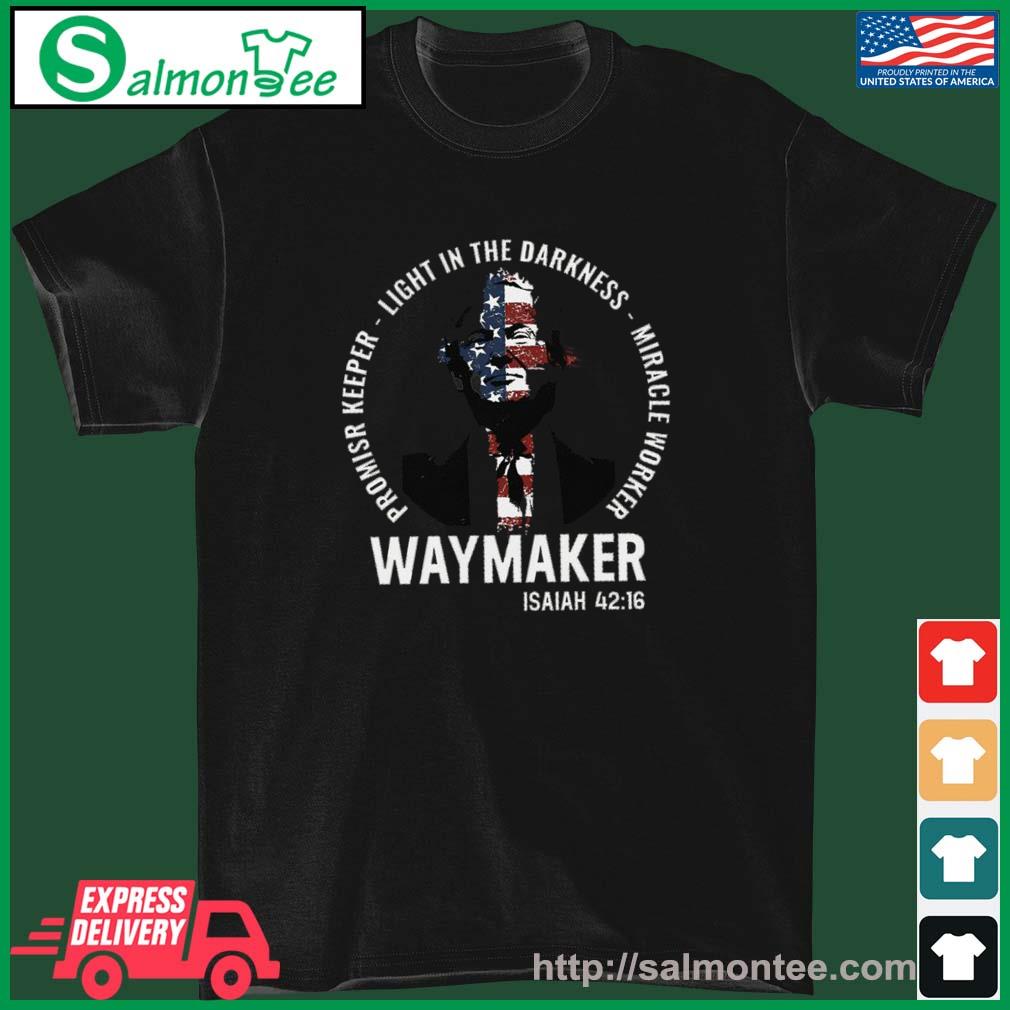 Trump Promise Keeper Light In The Darkness Miracle Worker Way Maker Shirt