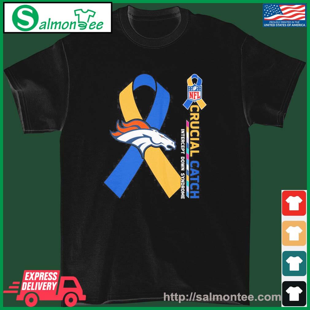 Crucial Catch Down Syndrome Denver Broncos Shirt