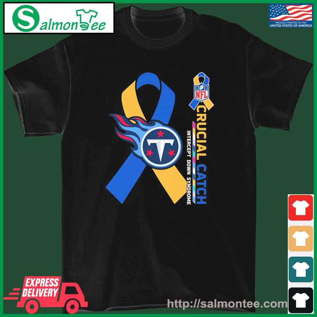 Crucial Catch Down Syndrome Tennessee Titans Shirt