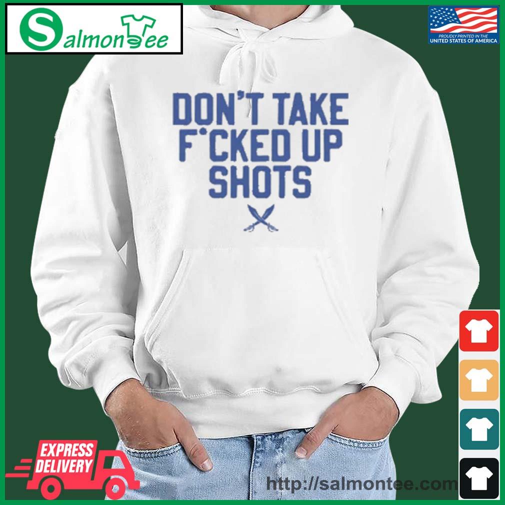 Don't Take Fucked Up Shots White Tee Barstool Sports Shirt salmon white hoodie