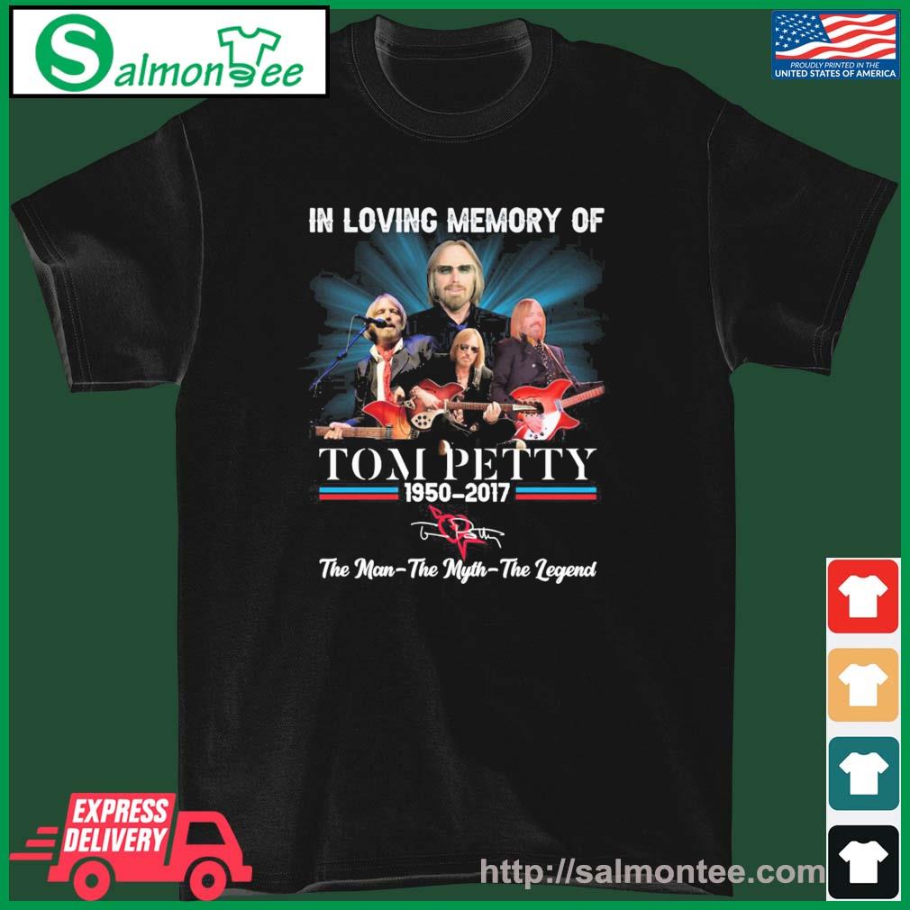 In Loving Memory Of Tom Petty 1950 2017 The Man The Myth The Legend Signature Shirt