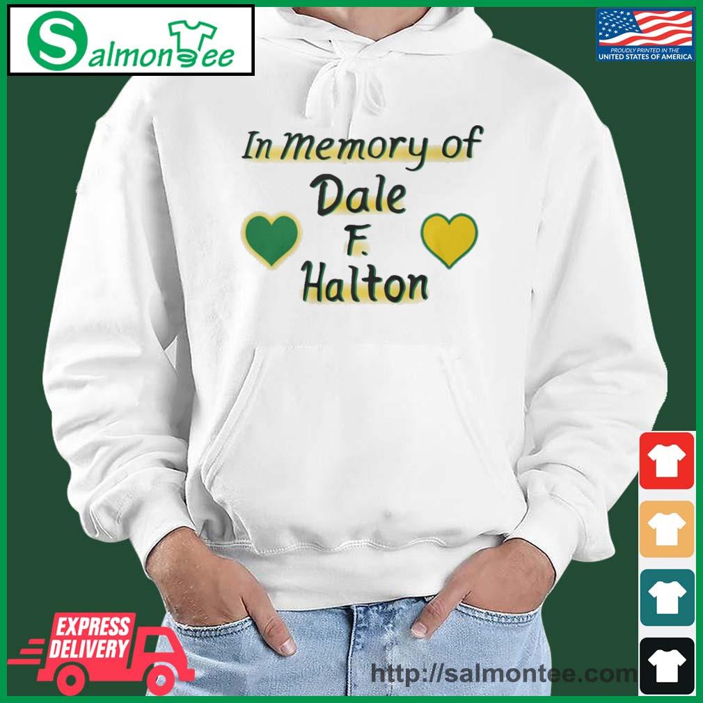 In Memory Dale F. Halton Shirt salmon white hoodie