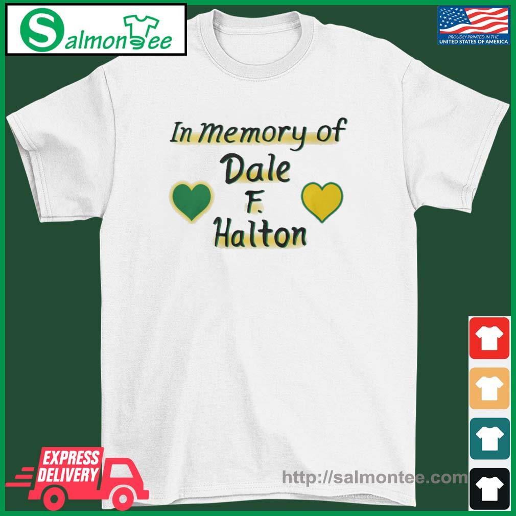 In Memory Dale F. Halton Shirt
