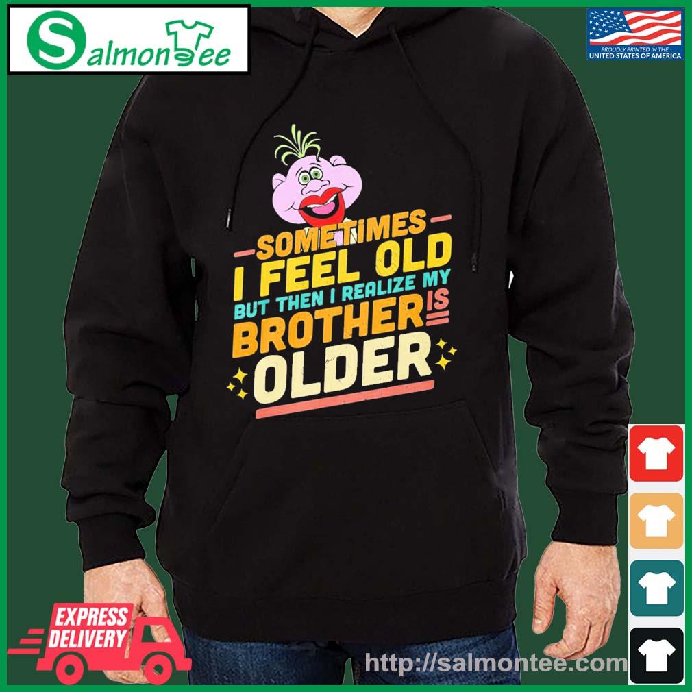 Jeff Dunham Sometimes I Feel Old But Then I Realize My Brother Is Older Shirt salmon black hoodie