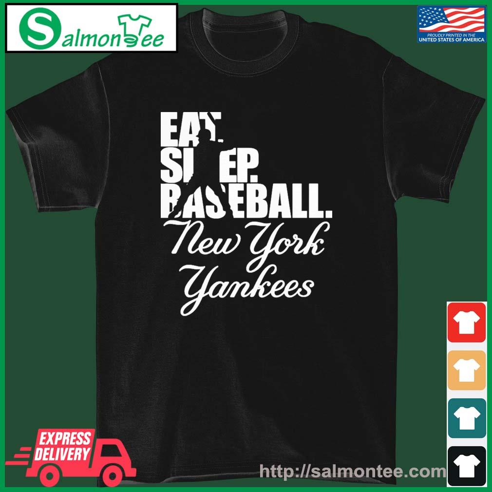 New York Yankees Eat Sleep Baseball Shirt