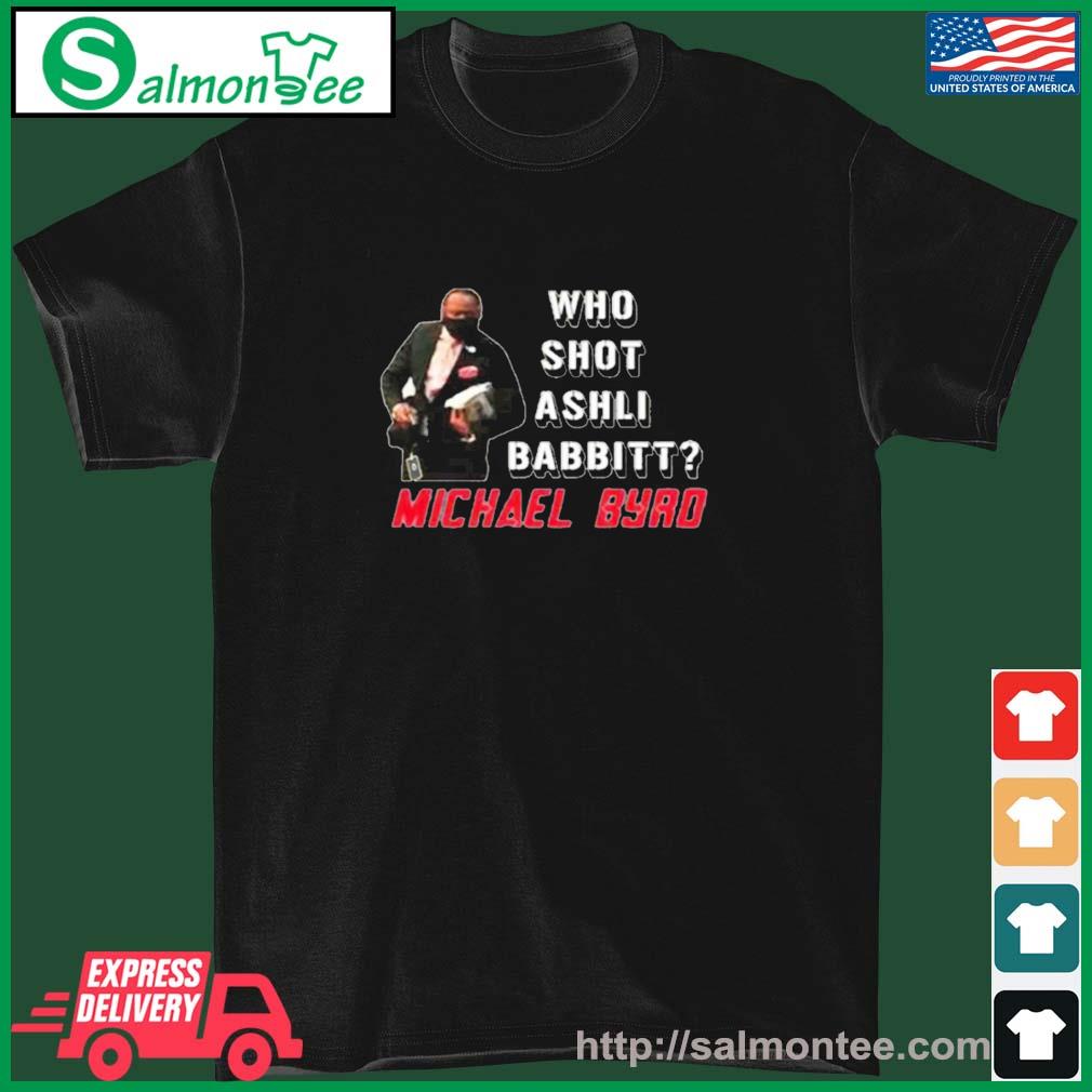 Nice who Shot Ashli Babbitt Michael Byrd Shirt
