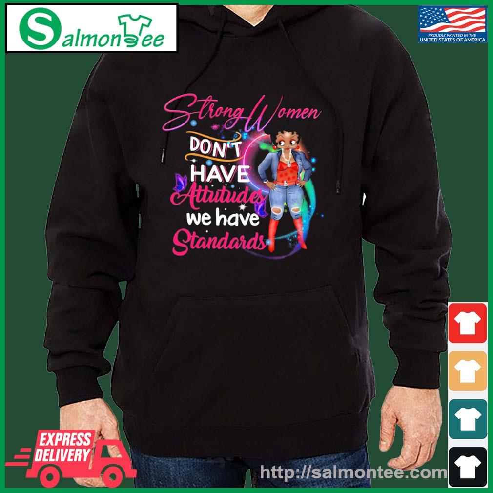 Official strong Women Don't Have Attitudes We Have Standards Shirt salmon black hoodie