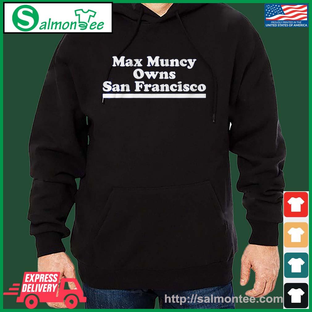 Max muncy owns san francisco los angeles Dodgers T-shirt, hoodie, sweater,  long sleeve and tank top