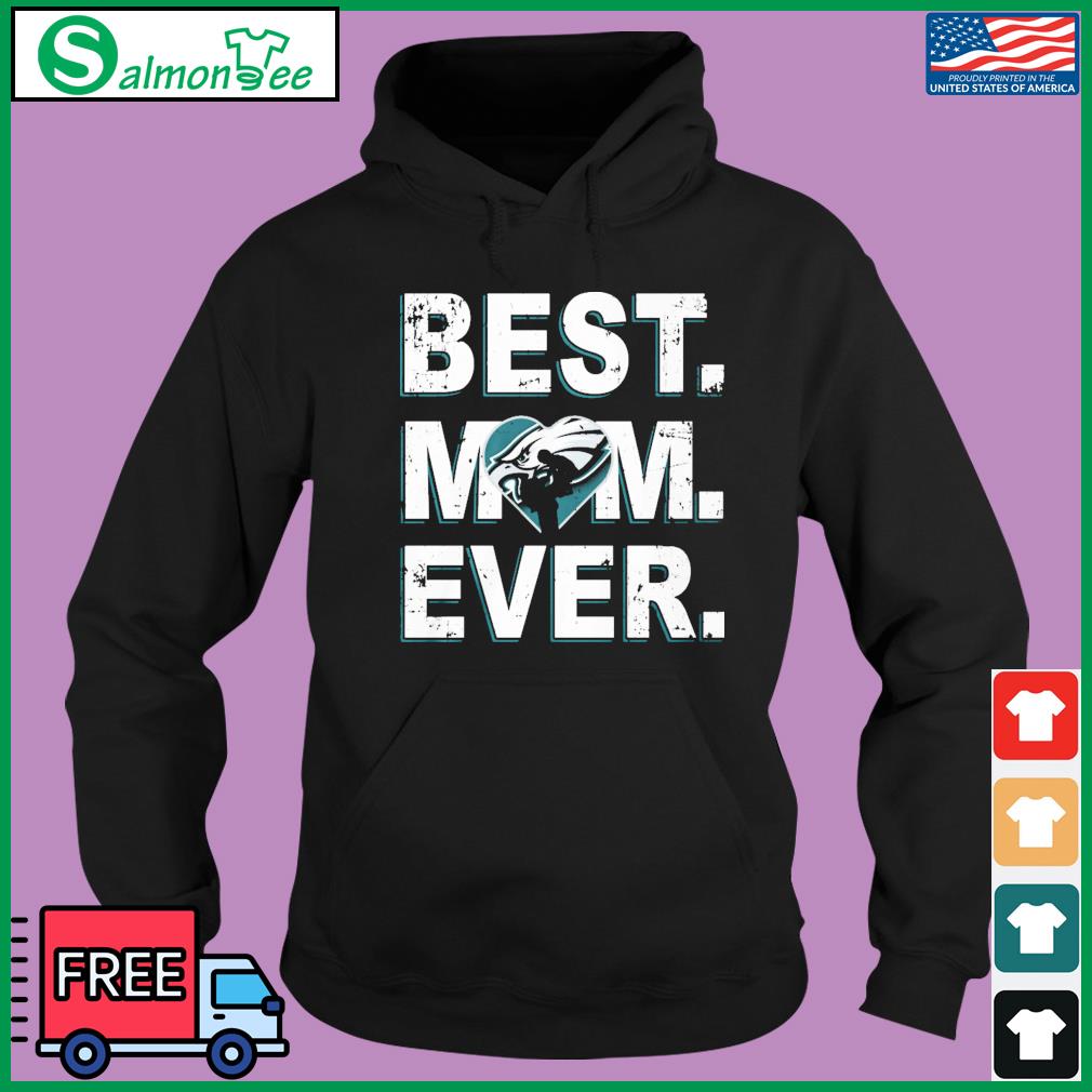 Best Philadelphia Eagles Mom Ever NFL Team shirt, hoodie, sweater, long  sleeve and tank top