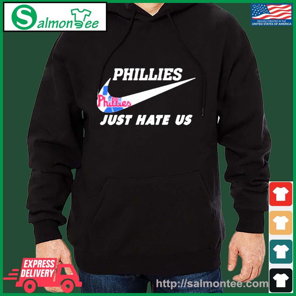 Philadelphia Phillies Nike Just Hate Us 2023 Shirt - Shibtee Clothing