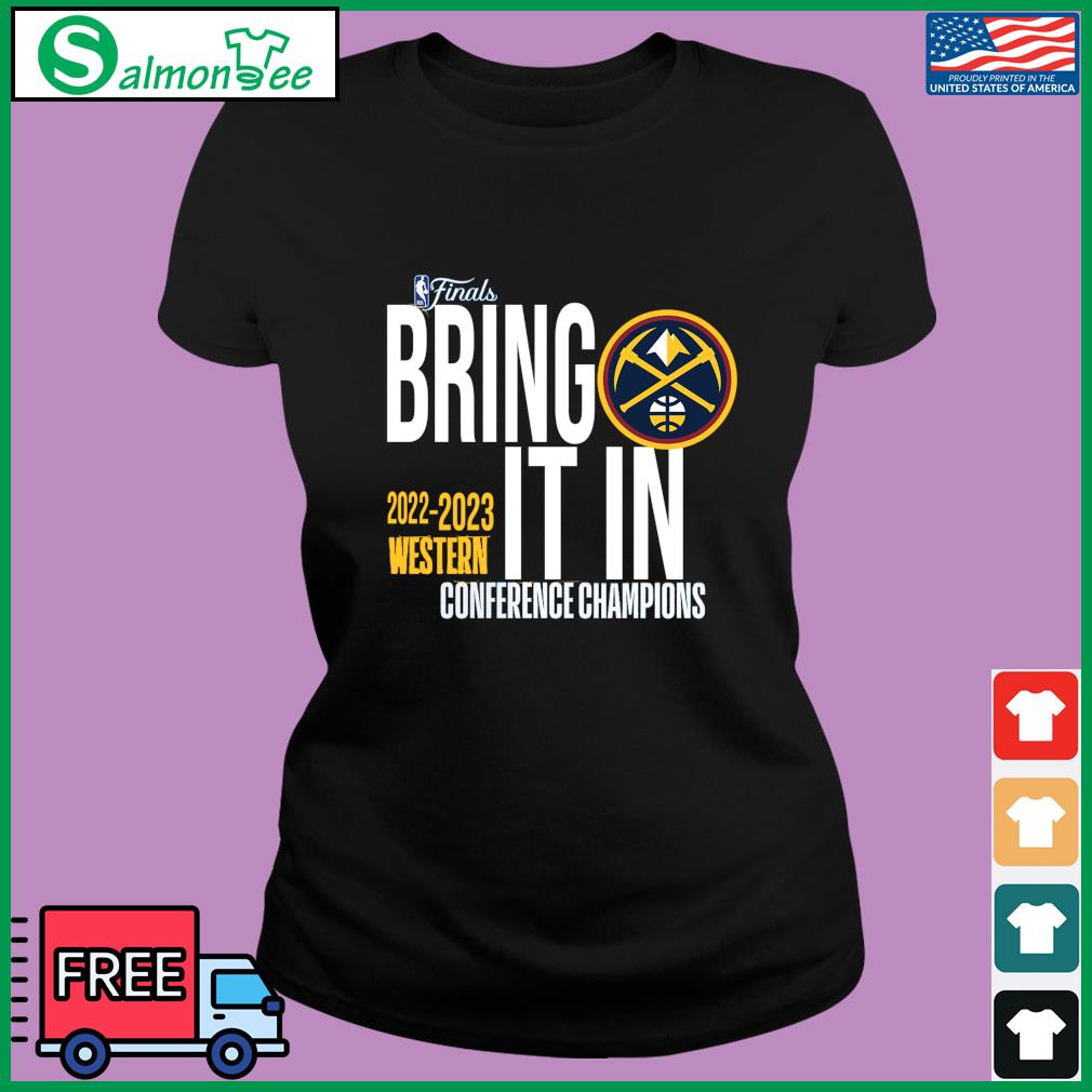 Bring It In Denver Nuggets 2023 Western Conference Champions Shirt