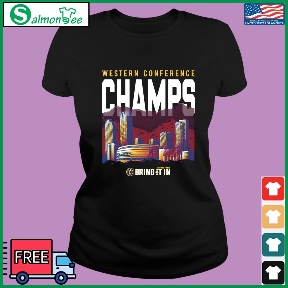 Denver Nuggets Western Conference Champs Bring It In 2023 Shirt