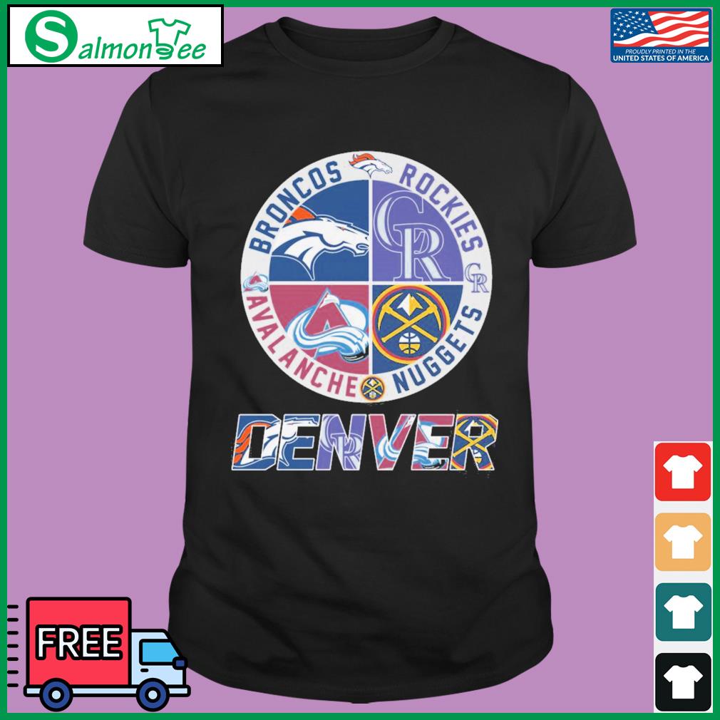 Denver Sport Teams Broncos And Rockies And Avalanche And Nuggets T Shirt,  hoodie, sweater, long sleeve and tank top