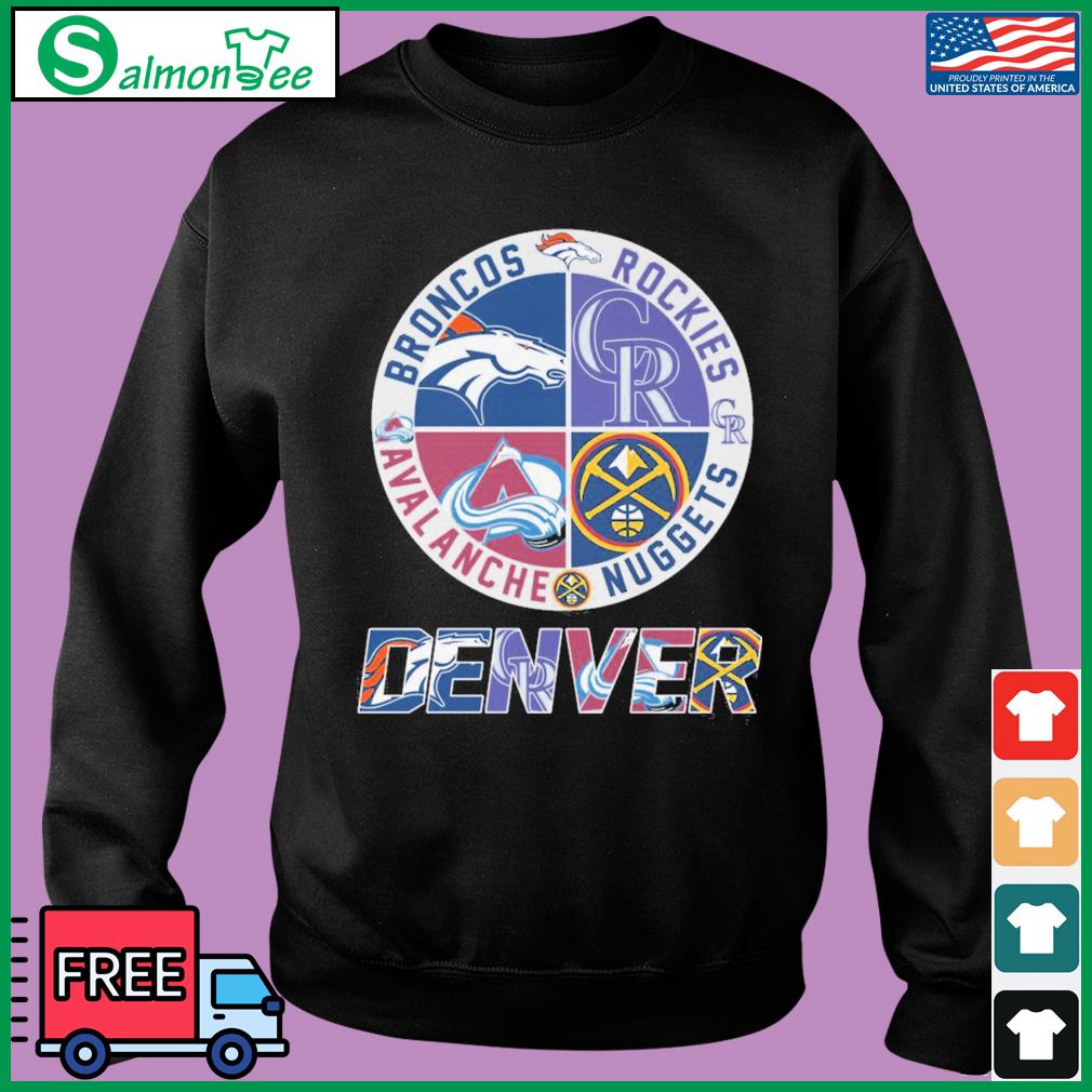 Denver Sport Teams Broncos And Rockies And Avalanche And Nuggets T Shirt,  hoodie, sweater, long sleeve and tank top