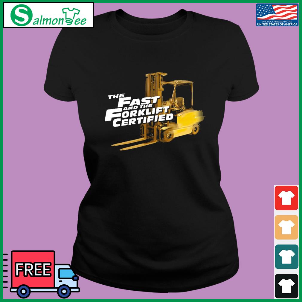 Fast And Forklift Certified Shirt