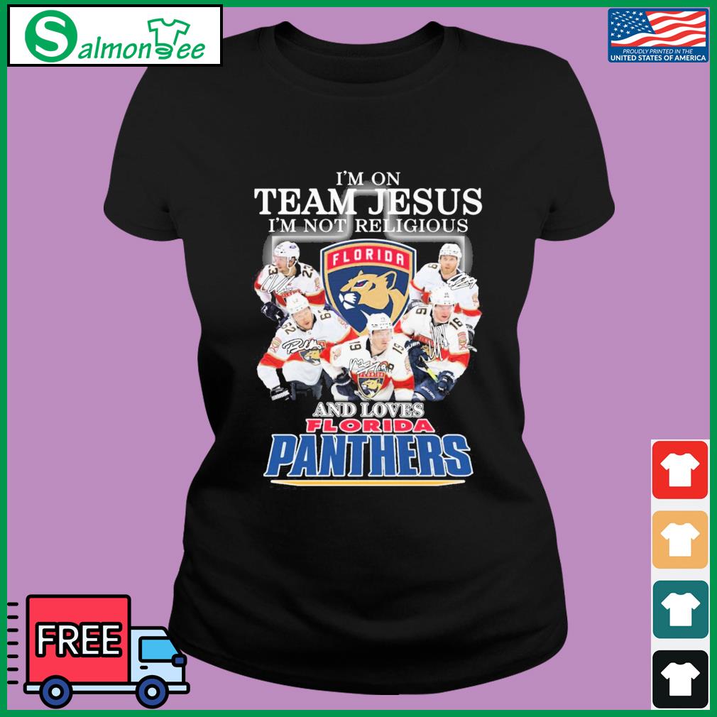 I'm On Team Jesus I'm Not Religious And Loves Florida Panthers Signatures Shirt