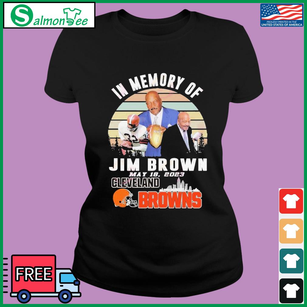 In Memory Of Jim Brown May 18, 2023 Cleveland Browns Vintage Shirt