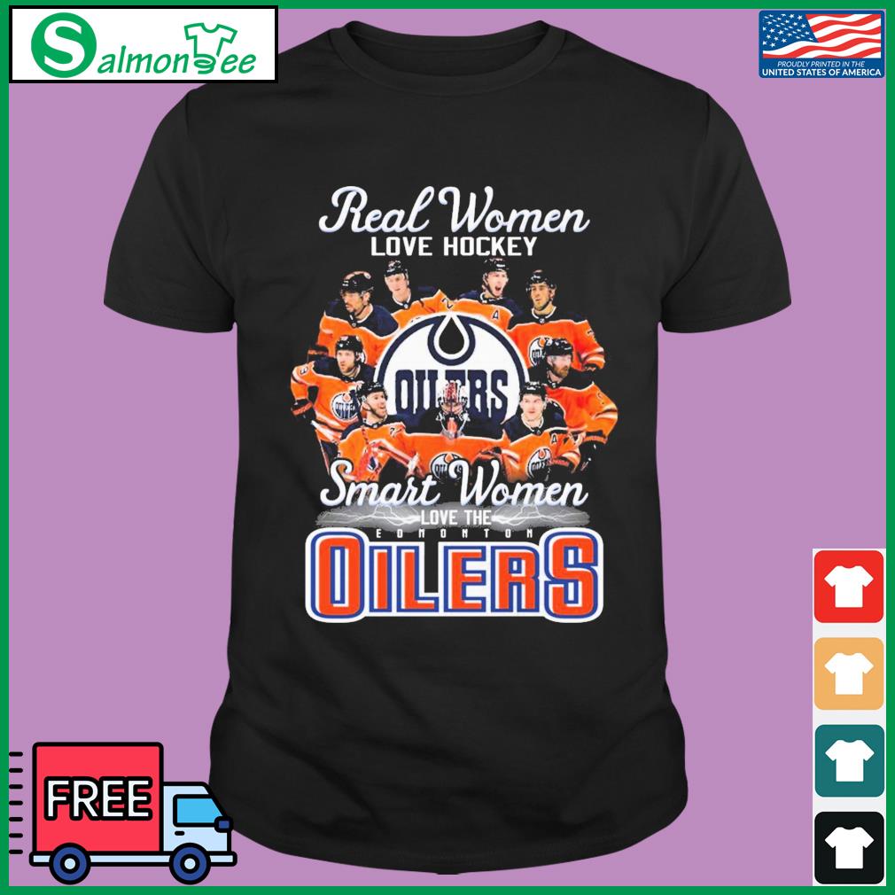 Real Women Love Hockey Smart Women Love The Edmonton Oilers sweatshirt,  hoodie, sweater, long sleeve and tank top