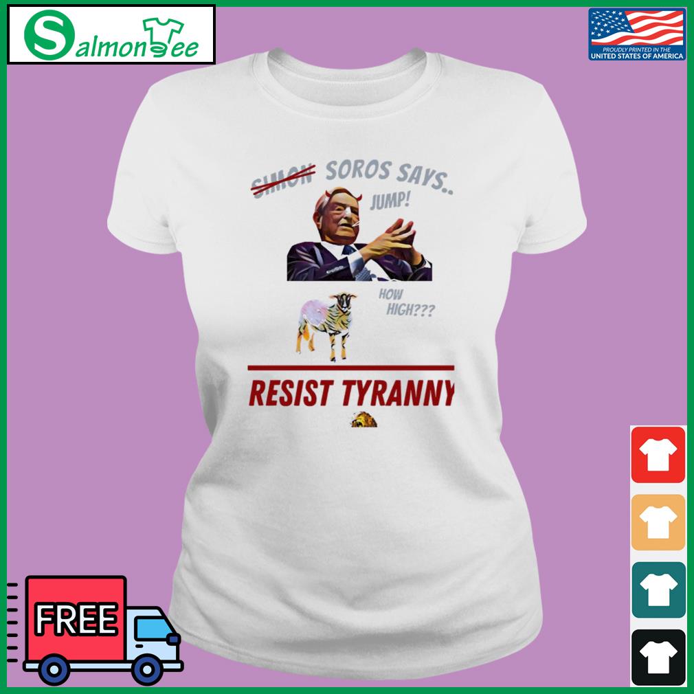 Resist Tyranny Resist Soros George Soros Shirt