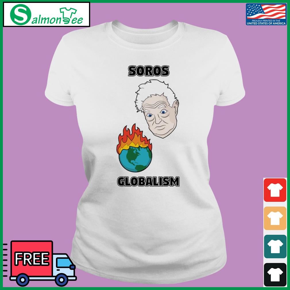 Soros Globalism George Soros Shirt