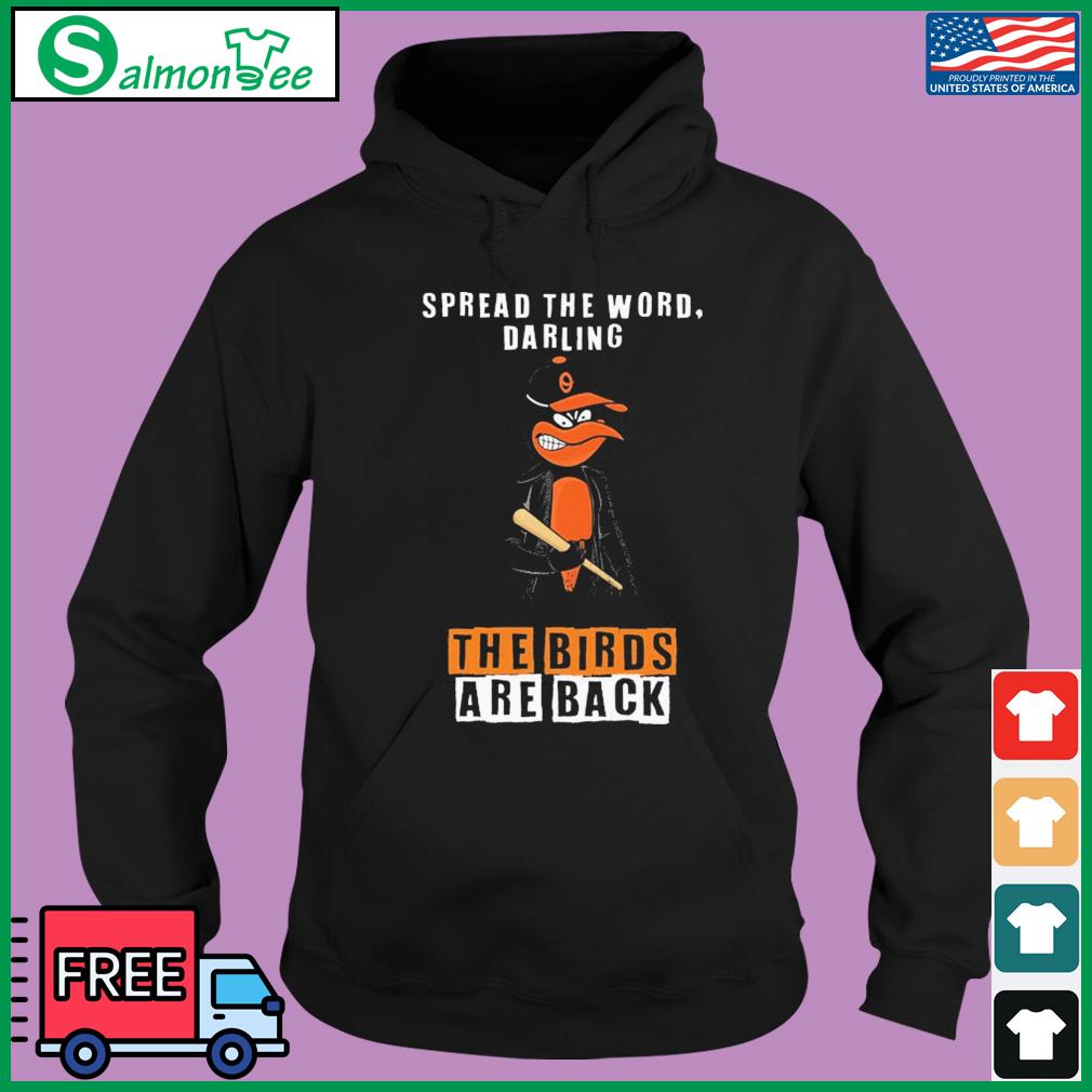 Spread The Word Darling the Bird Are Back Baltimore Orioles Shirt, hoodie,  sweater, long sleeve and tank top