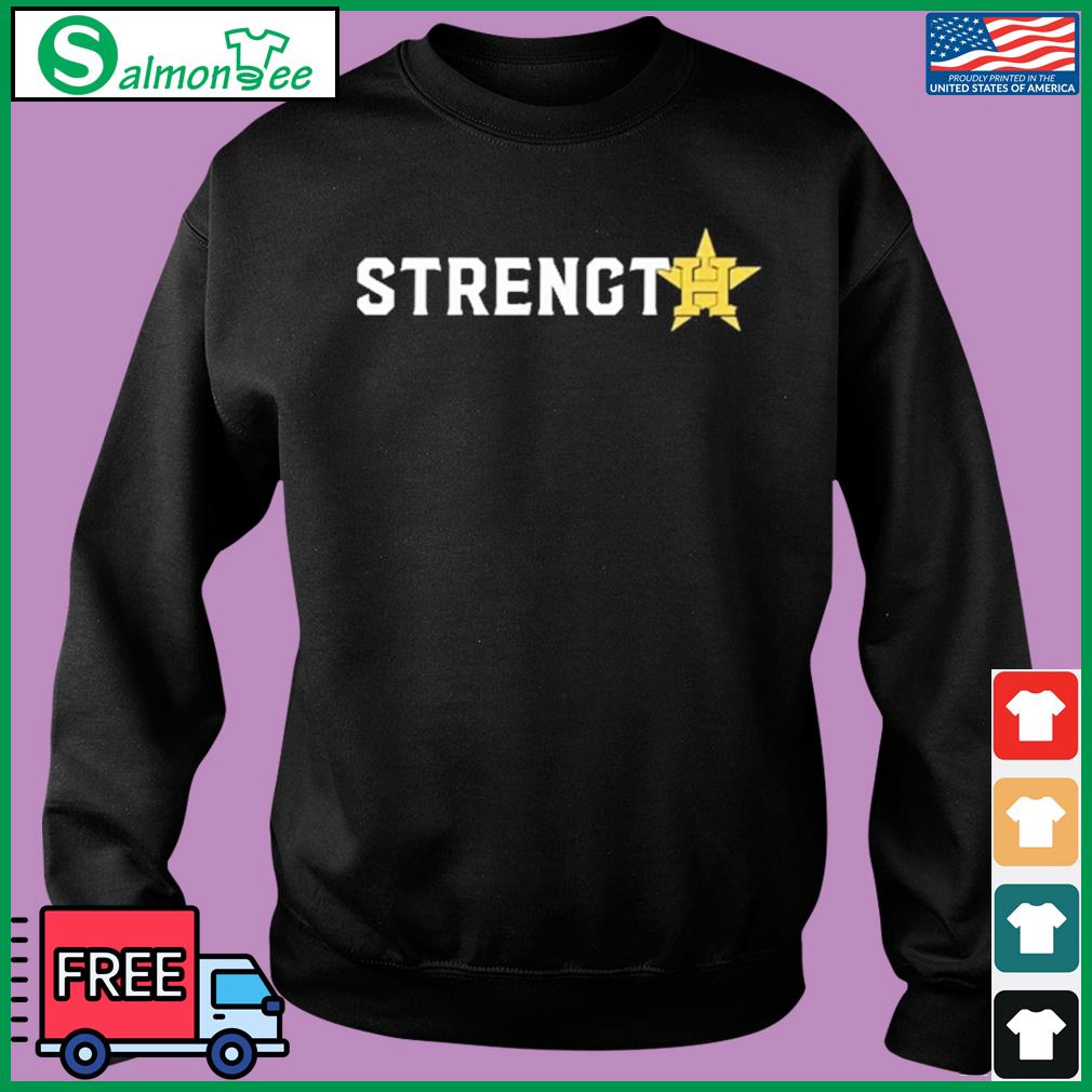 Houston Astros strength 2023 T-shirt, hoodie, sweater, long sleeve and tank  top