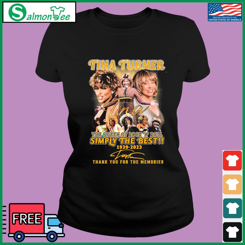 Tina Turner The Queen Of Rock 'N' Roll Simple The Best 1939-2023 Thank You For The Memories Signatures Shirt