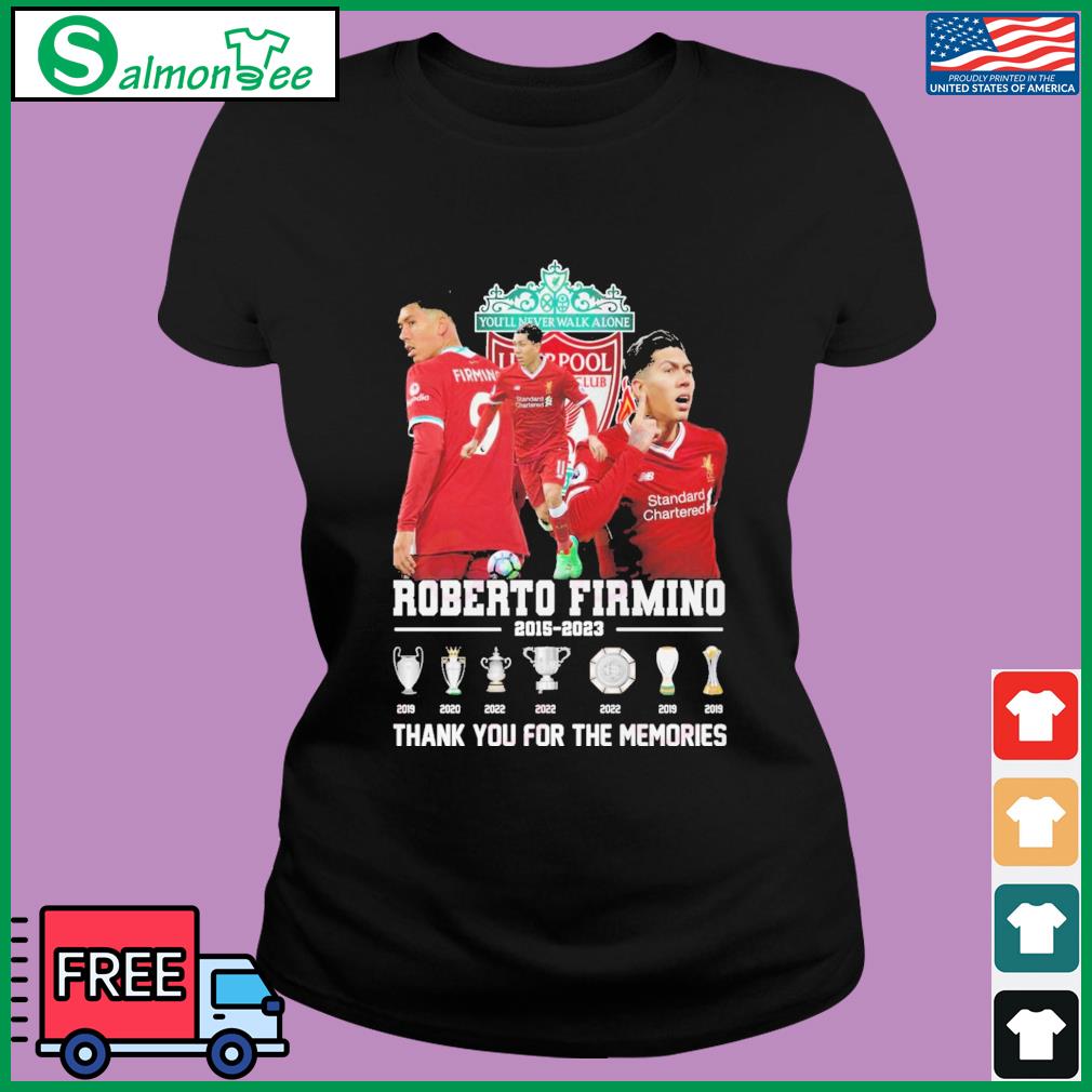 You’ll Never Walk Alone Roberto Firmino 2015 – 2023 Thank You For The Memories Shirt
