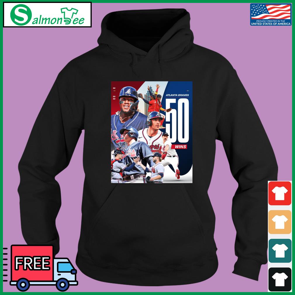 Atlanta Braves First To 50 Wins Shirt, hoodie, sweater, long