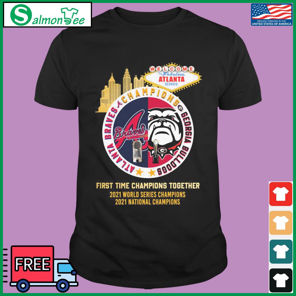 Atlanta Braves Georgia Bulldogs Champions First Time Together shirt,  hoodie, sweater, long sleeve and tank top