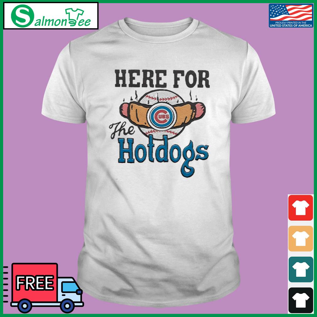 Chicago Cubs Here For The Hotdogs Shirt, hoodie, sweater, long