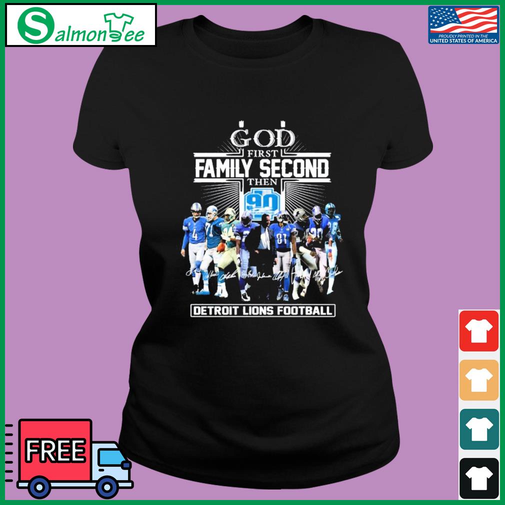 Official god First Family Second Then 90 Seasons Detroit Lions Football T  Shirt, hoodie, sweater, long sleeve and tank top