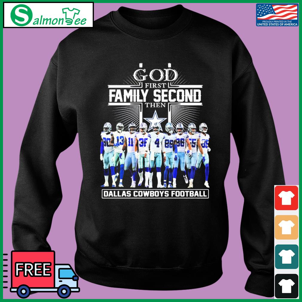 God First Family Second Then Dallas Cowboys Football 2023 T-Shirt, hoodie,  sweater and long sleeve