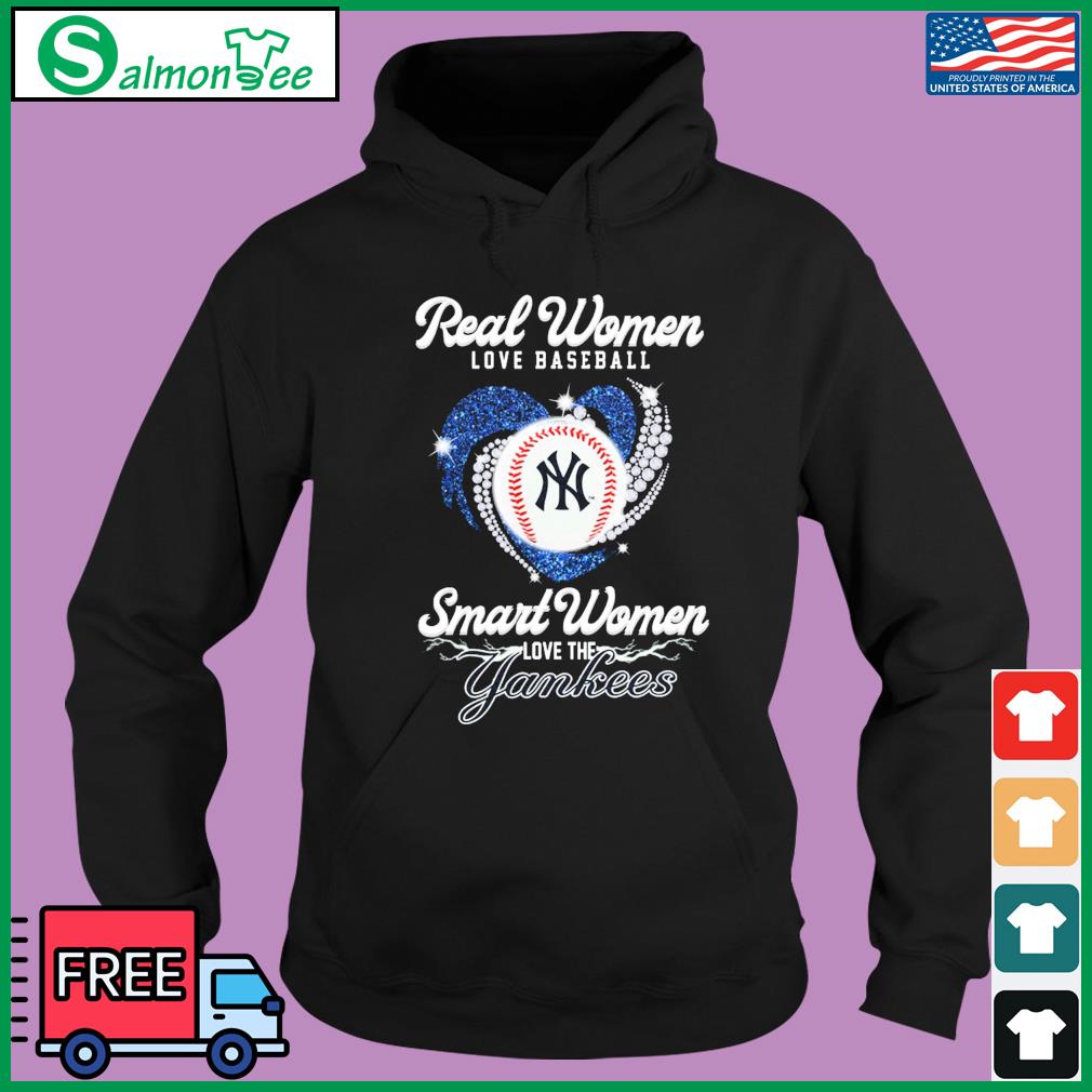 Heart Diamonds Real Women Love Baseball Smart Women Love The New York Yankees  Shirt, hoodie, sweater, long sleeve and tank top